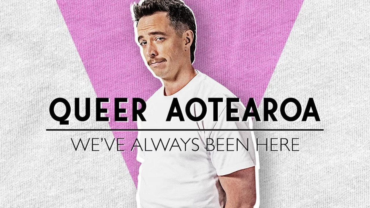 Queer Aotearoa: We've Always Been Here