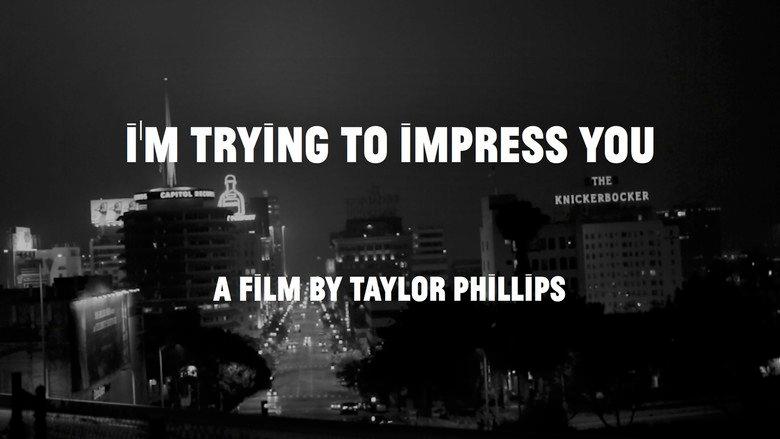 I'm Trying to Impress You